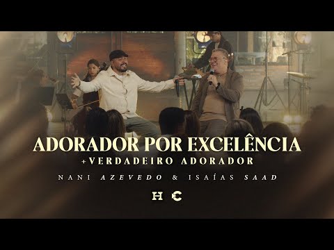 Nani Azevedo e Isaias Saad - Adorador por Excelência + Verdadeiro Adorador