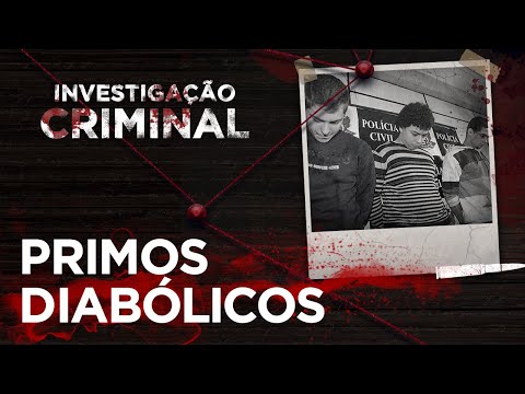 INVESTIGAÇÃO CRIMINAL - PRIMOS DIABÓLICOS