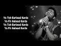 Aabaad Barbaad Full Song With Lyrics Arijit Singh Ya Toh Barbaad KardoYa Fir Aabaad Kardo