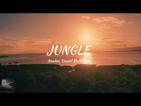 Nander, Daniel McMillan - Jungle (Lyrics)