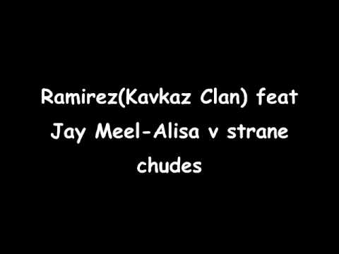 RamirezKavkaz Clan feat Jay Meel Alisa v Strane Chudes