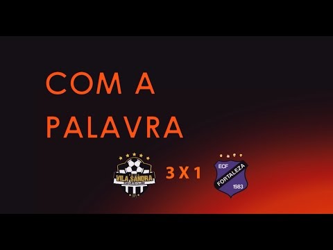 [CP] - VILA SANDRA 3 X 1 FORTALEZA [SEMIFINAL VOLTA - SÉRIE B 2016 | ADULTO]