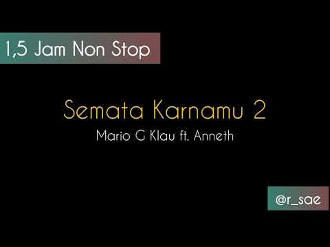 Semata Karnamu 2 - Anneth ft. Mario G Klau || Sebenarnya aku kekasihmu atau tempat salahmu....
