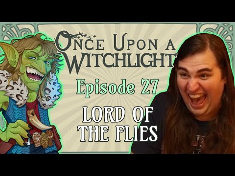 Once Upon a Witchlight Ep. 27 | Feywild D&D Campaign | Lord of the Flies