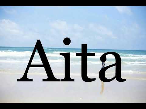 How To Pronounce Aita🌈🌈🌈🌈🌈🌈Pronunciation Of Aita