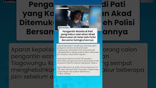 Pengantin Wanita Pati yang Kabur saat akan Akad Dijemput Polisi di Hotel Bersama Selingkuhannya