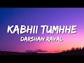 Kabhii Tumhhe - Lyrics | Shershaah | Sidharth–Kiara | Javed-Mohsin | Darshan Raval | Rashmi V