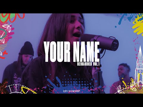 Your Name (Reimagined) | LIFE Worship