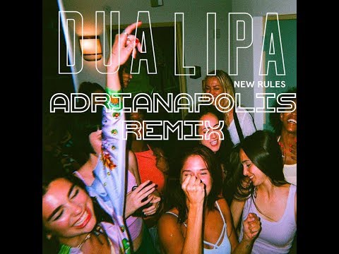 Dua Lipa-New Rules (Adrianapolis Remix)