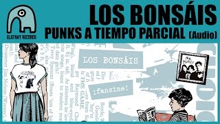 LOS BONSÁIS - Punks A Tiempo Parcial (Part Time Punks) [Audio]