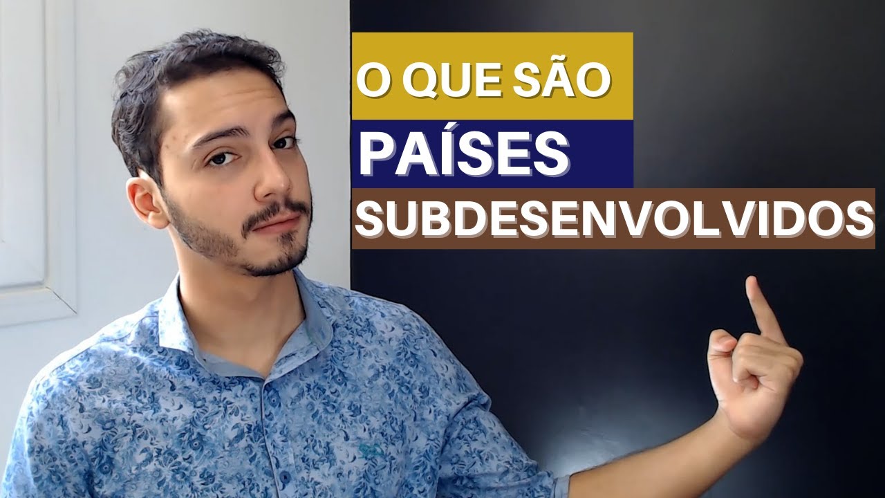 O que são países subdesenvolvidos?