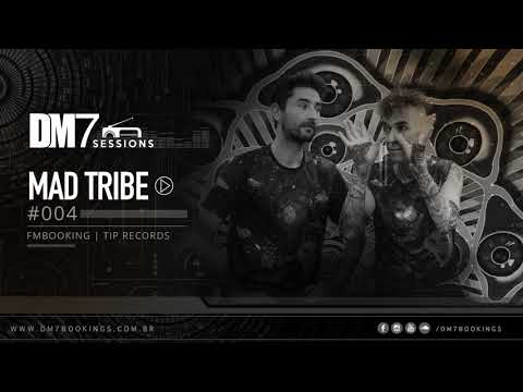 DM7 Sessions - #004 | Mad Tribe
