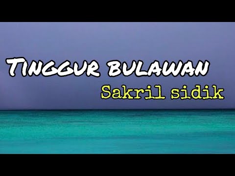 Tinggur Bulawan - Sakril Sidik [Lirik]