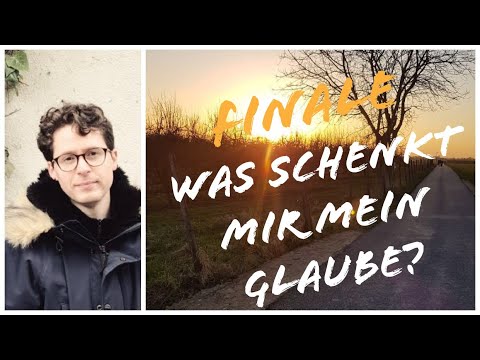 Finale!!! Was schenkt mir mein Glaube - gerade jetzt?