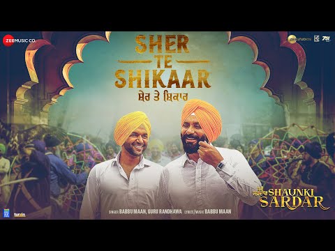 Sher Te Shikaar - Shaunki Sardar | Babbu Maan & Guru Randhawa | New Punjabi Song 2025
