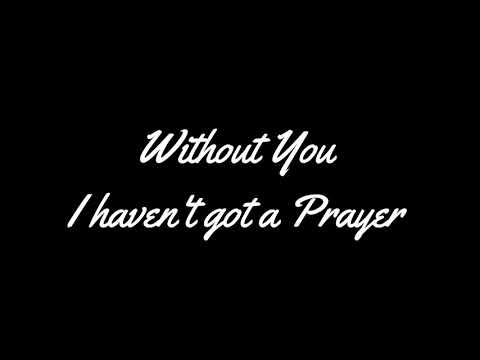 Without You I haven't got a Prayer l Accompaniment l minus one l with lyrics
