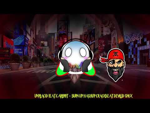 UNPLACID feat Carlprit   Burn Up Hashup CrackBeat DEVILJD SMIX