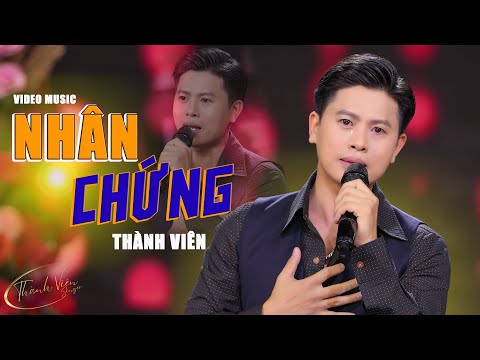 🔥🔥🔥 BÀI HÁT | NHÂN CHỨNG - THÀNH VIÊN | NGHE MUỐN GỤC NGÃ