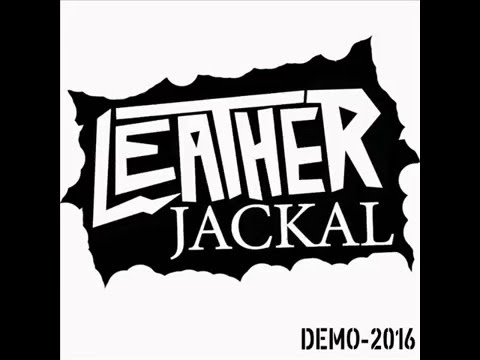 Leather Jackal   Demo 2016