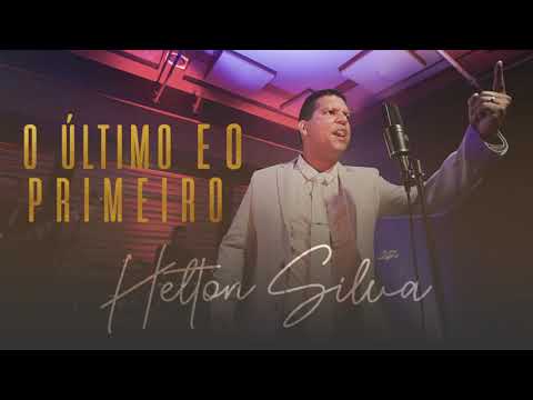 O Último E O Primeiro - Helton Silva