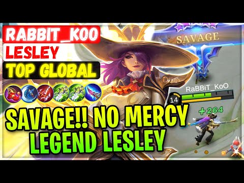 SAVAGE!! No Mercy Legend Lesley [ Top 2 Global Lesley ] RaBBiT_KoO - Mobile Legends Gameplay Build
