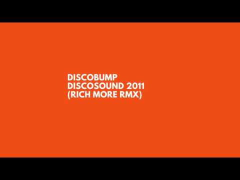 Discobump - DiscoSound 2011  (RICH MORE rmx)