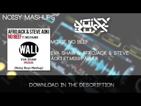 Eva Shaw & Afrojack & Steve Aoki ft.Miss Palmer - Moxie No Beef (Afrojack UMF 2015 Mashup)