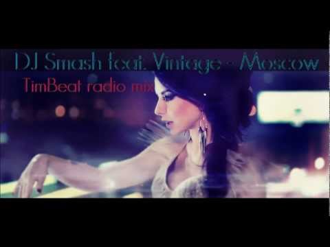 Dj Smash feat. Vintage - Moscow (TimBeat radio mix)