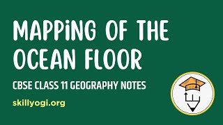 Mapping of the Ocean Floor Chapter 4 Distribution of Oceans and Continents Class 11 Geography CBSE