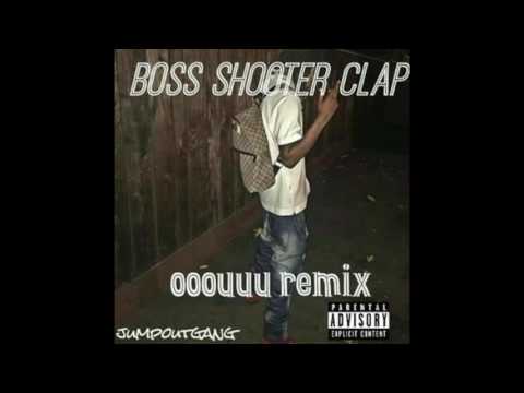 BossShooterClap ''OOOUUU'' Remix {JUMPOUTGANG}