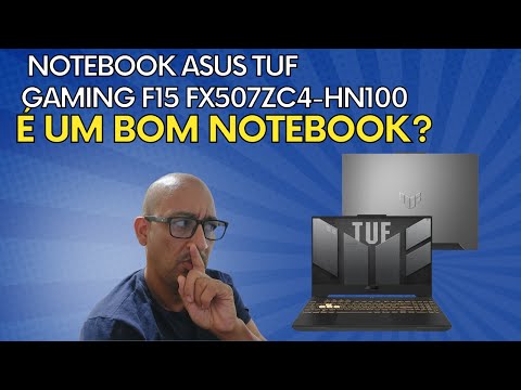 A Verdade Sobre o Notebook ASUS TUF Gaming F15 FX507ZC4-HN100