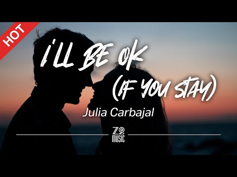Julia Carbajal - I'll Be Ok (If You Stay) [Lyrics / HD] | Featured Indie Music 2021
