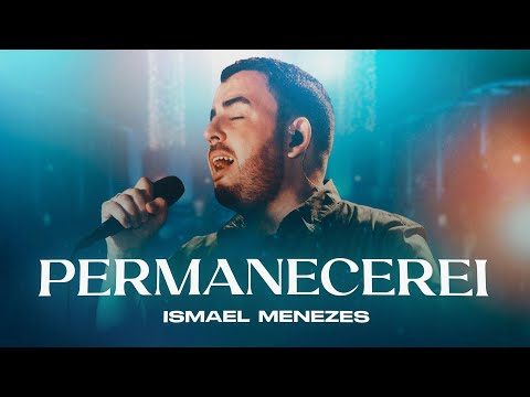 PERMANECEREI | Ismael Menezes (Clipe Oficial)