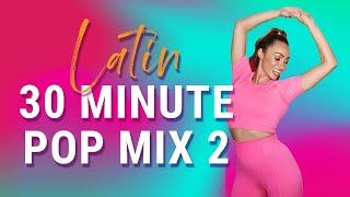 *LATIN POP MIX 2* 30 MINUTE DANCE WORKOUT | FUN FITNESS AT HOME
