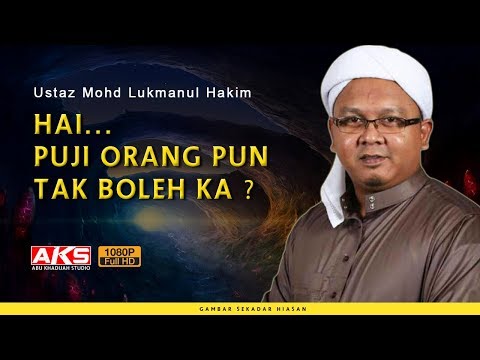 Hai...Puji Orang Pun Tak Boleh Ka ? | Ustaz Mohd Lukmanul Hakim