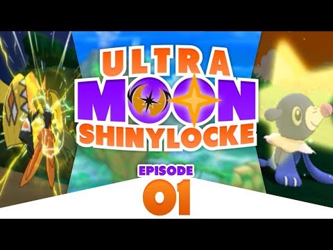 Pokémon Ultra Moon Shiny Locke - Episode #01 "WORK FOR THAT SHINY"