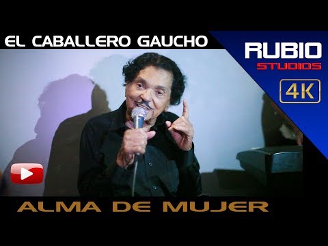 EL CABALLERO GAUCHO-ULTIMA PRESENTACION-ALMA DE MUJER