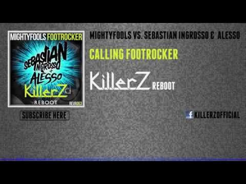 Mightyfools vs. Alesso - Calling Footrocker (Killerz Reboot)