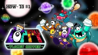 Loppy: Planet Hopper [HOW-TO Session #1]
