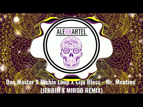 |AFRO| Dee Master X Richie Loop X Ciju Bless - Mr  Mention (JERRIH X MIROO REMIX)