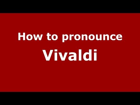 How to pronounce Vivaldi