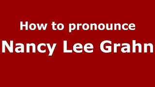 How to pronounce Nancy Lee Grahn