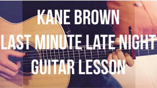 Kane Brown - Last Minute Late Night - Guitar Lesson (Chords and Strumming)