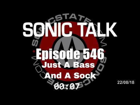 Sonic TALK 546 - All You Need Is A Bass And A Sock
