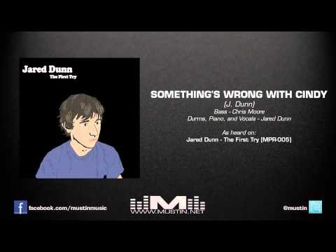 Jared Dunn - Something's Wrong With Cindy