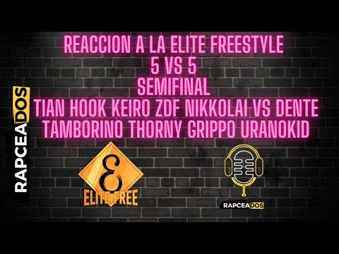 Reaccion a la Elite Free -Tian Hook Keiro Nikkolai Zdf vs Dente Tamborino Thorny Grippo Uranokid