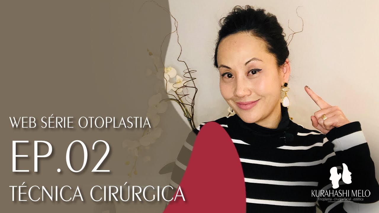 Web série Otoplastia | Ep02 | Técnica Cirúrgica | Dra. Andreia Kurahashi Melo