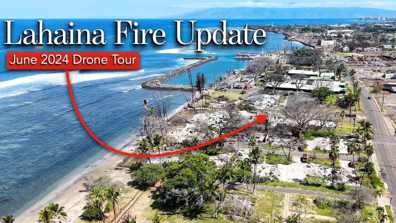 Lahaina FIRE Update - June 2024 DRONE Tour - Maui Continues to Recover
