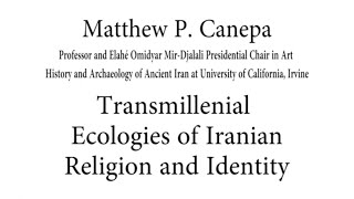 Transmillenial Ecologies of Iranian Religion and Identity