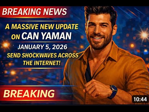 BREAKING NEWS January 5 2026: A Massive New Update on Can Yaman Sends Shockwaves Across the Internet